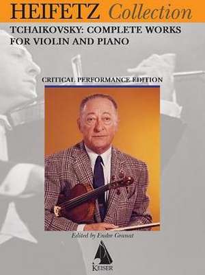 Tchaikovsky Complete Works for Violin and Piano: Heifetz Critical Edition de Pyotr Il'yich Tchaikovsky