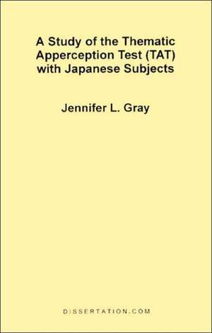 A Study of the Thematic Apperception Test (TAT) with Japanese Subjects de Jennifer L. Gray