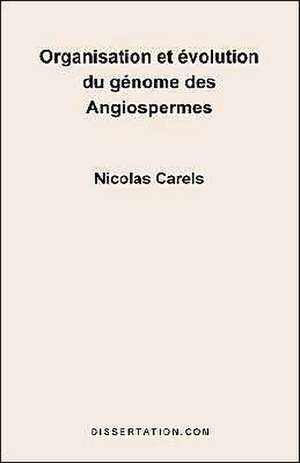 Organisation Et Evolution Du Genome Des Angiospermes de Nicolas Carels