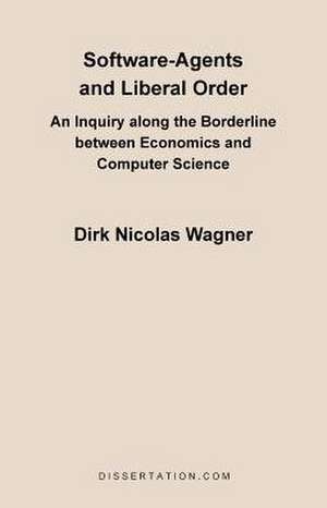 Software-Agents and Liberal Order de Dirk Nicolas Wagner