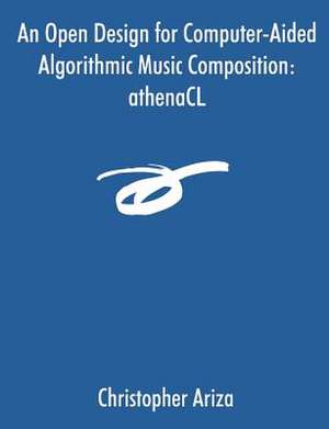 An Open Design for Computer-Aided Algorithmic Music Composition de Christopher Ariza