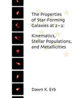 The Properties of Star-Forming Galaxies at Z 2: Kinematics, Stellar Populations, and Metallicities de Dawn Erb