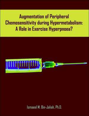 Augmentation of Peripheral Chemosensitivity During Hypermetabolism: A Role in Exercise Hyperpnoea? de Ismaeel M. Bin-Jaliah