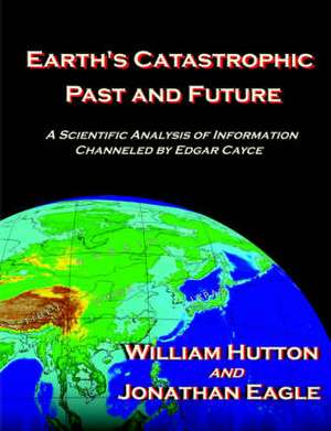 Earth's Catastrophic Past and Future de William Hutton