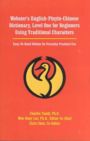 Webster's English-Pinyin-Chinese Dictionary, Level One for Beginners Using Traditional Characters de Charles Tandy