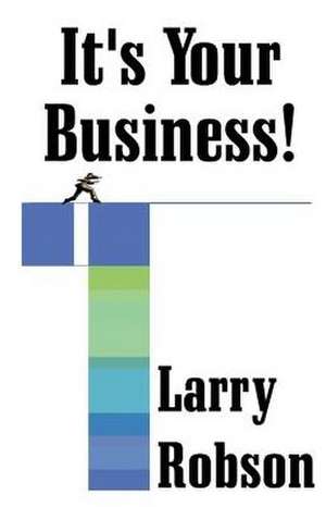 It's Your Business! de Larry Robson