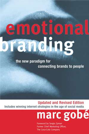 Emotional Branding: The New Paradigm for Connecting Brands to People de Marc Gobe