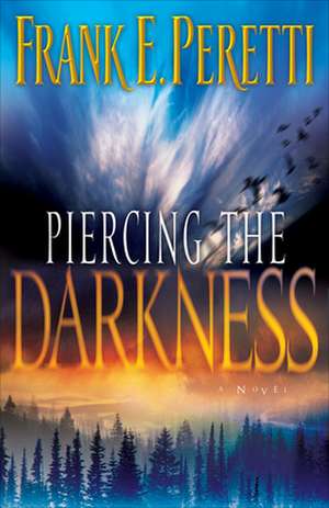 Piercing the Darkness de Frank E. Peretti