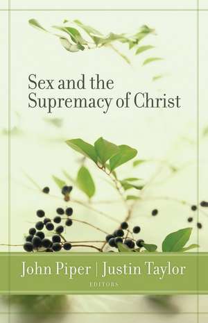 Sex and the Supremacy of Christ de John Piper