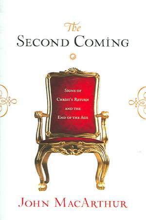 The Second Coming: Signs of Christ's Return and the End of the Age de John MacArthur