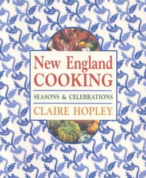 New England Cooking de Claire Hopley