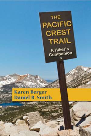 The Pacific Crest Trail – A Hiker`s Companion 2e de Karen Berger