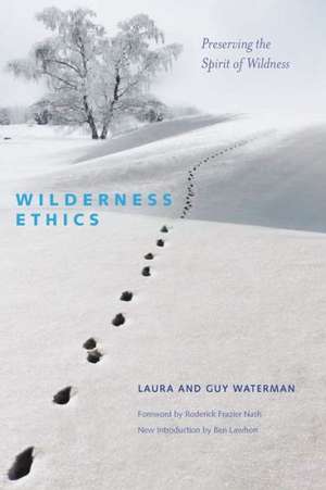 Wilderness Ethics – Preserving the Spirit of Wildness 2e de Guy Waterman