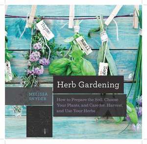 Herb Gardening de Melissa Melton Snyder