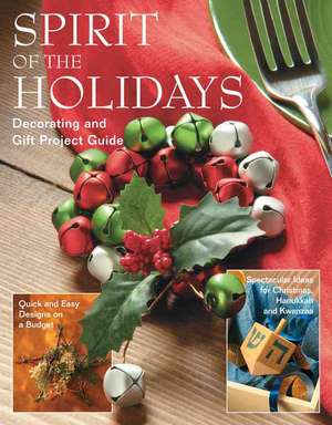 Spirit of the Holidays: Decorating & Gift Project Guide de Phil Aarestad