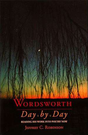 Wordsworth Day by Day de Jeffrey C. Professor Robinson