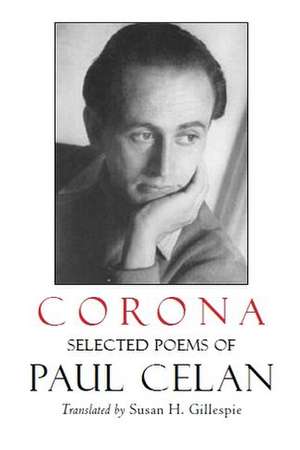 Corona: The Selected Poems of Paul Celan de Susan Gillespie