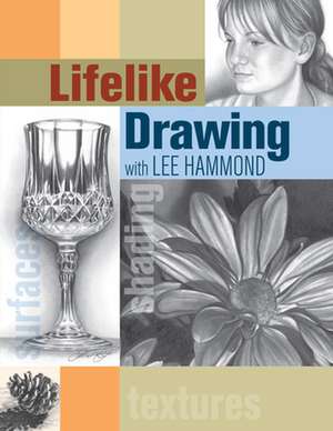 Lifelike Drawing with Lee Hammond de L Hammond