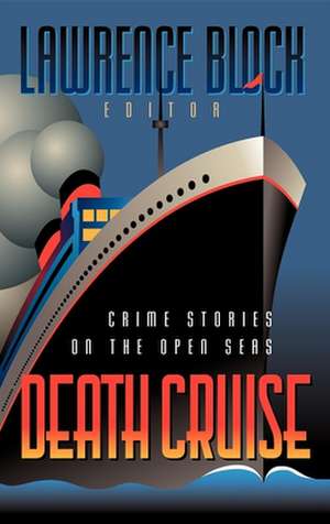 Death Cruise: Crime Stories on the Open Seas de Lawrence Block