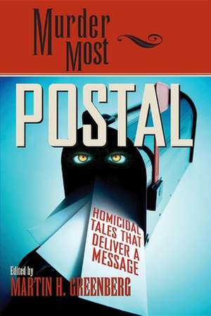 Murder Most Postal: Homicidal Tales That Deliver a Message de Martin Harry Greenberg