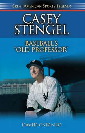 Casey Stengel: Baseball's Old Professor de David Cataneo