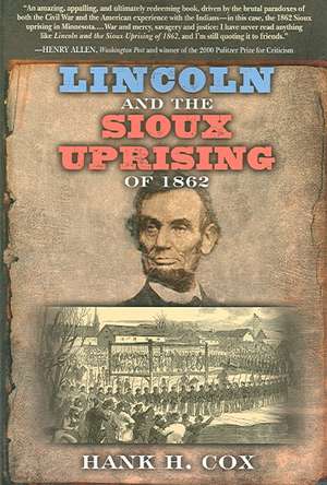 Lincoln and the Sioux Uprising of 1862 de Hank H Cox