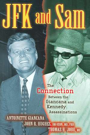 JFK and Sam: The Connection Between the Giancana and Kennedy Assassinations de Antoinette Giancana