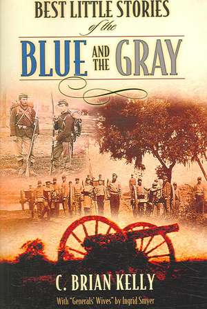 Best Little Stories of the Blue and the Gray de C. Brian Kelly