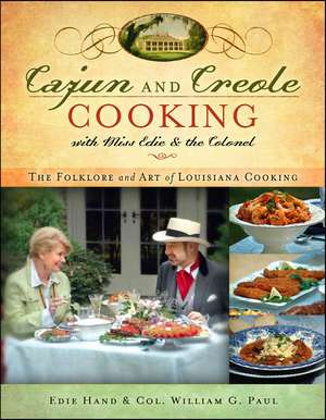 Cajun and Creole Cooking with Miss Edie and the Colonel: The Folklore and Art of Louisiana Cooking de Edie Hand