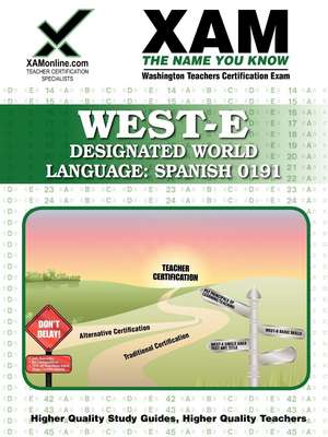 West-E Designated World Language: Spanish 0191 Teacher Certification Test Prep Study Guide de Sharon A. Wynne