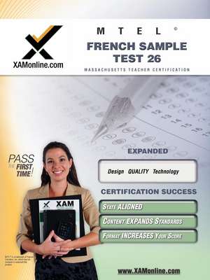 MTEL French Sample Test 26 Teacher Certification Test Prep Study Guide de Sharon A. Wynne