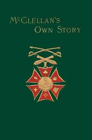 McClellan's Own Story de George B. McClellan