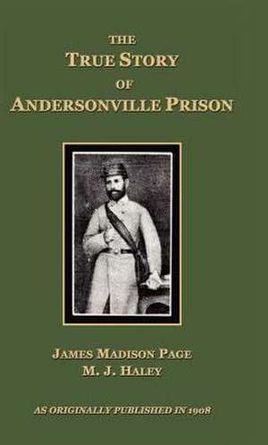 The True Story of Andersonville Prison de James Madison Page