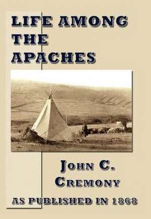 Life Among the Apaches de John C. Cremony