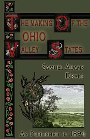 The Making of the Ohio Valley States de Samuel A. Drake