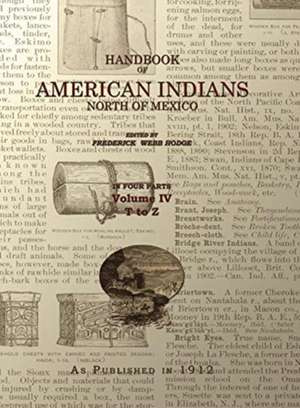 Handbook of American Indians Volume 4 de Frederick Webb Hodge