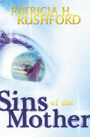 Sins of the Mother de Patricia H. Rushford