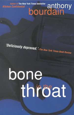 Bone in the Throat de Anthony Bourdain