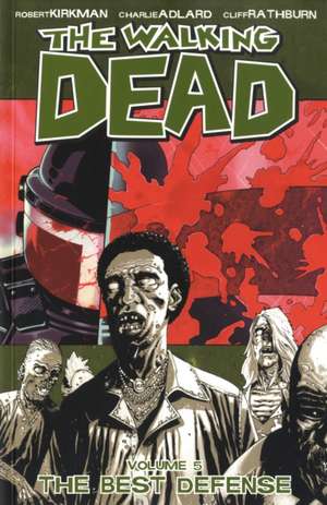 The Walking Dead Volume 5: The Best Defense de Robert Kirkman