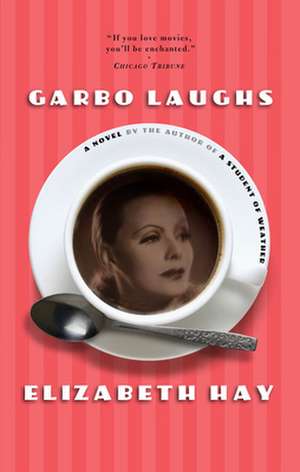 Garbo Laughs de Elizabeth Hay