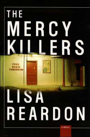 The Mercy Killers: A Memoir de Lisa Reardon