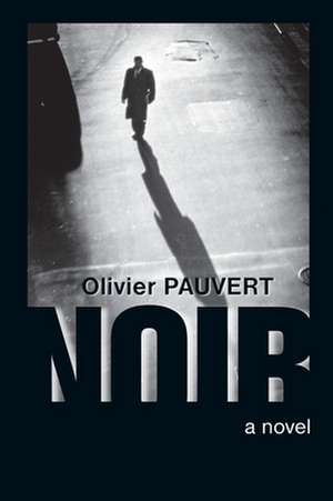 Noir: A Novel de Olivier Pauvert