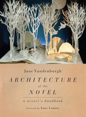 Architecture of the Novel: A Writer's Handbook de Jane Vandenburgh