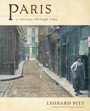 Paris: A Journey Through Time de Leonard Pitt