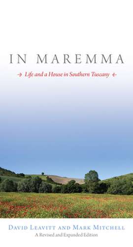 In Maremma: Life and a House in Southern Tuscany de David Leavitt