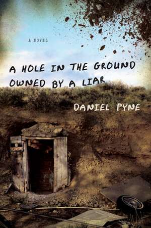 A Hole in the Ground Owned by a Liar de Daniel Pyne