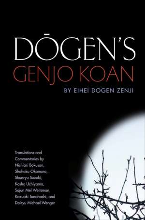 Dogen's Genjo Koan: Three Commentaries de Eihei Dogen