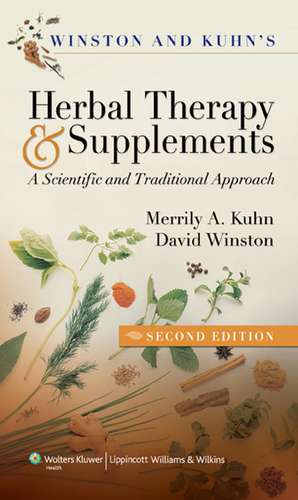 Winston & Kuhn's Herbal Therapy and Supplements: A Scientific and Traditional Approach de Merrily A. Kuhn RN, MSN, PhD