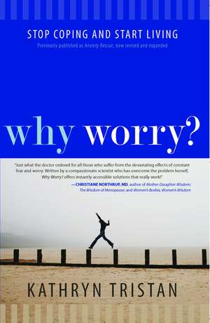 Why Worry?: Stop Coping and Start Living de Kathryn Tristan