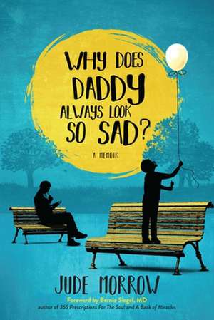 Why Does Daddy Always Look So Sad? de Jude Morrow